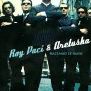 Der musikalische text THE DUSE von ROY PACI & ARETUSKA ist auch in dem Album vorhanden Baciamo le mani (2002)