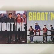 Der musikalische text SHOOT ME von DAY6 ist auch in dem Album vorhanden Shoot me: youth part 1 (2018)