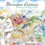 Der musikalische text AONDE EU FOR von MONIQUE KESSOUS ist auch in dem Album vorhanden Dentro de mim cabe o mundo (2016)