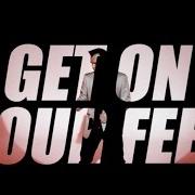 Der musikalische text GET ON YOUR FEET von ADAM BRAND ist auch in dem Album vorhanden Get on your feet (2017)