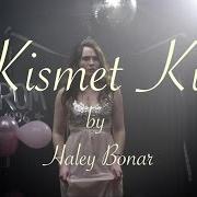 Der musikalische text KISMET KILL von HALEY BONAR ist auch in dem Album vorhanden Impossible dream (2016)