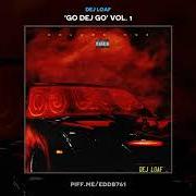 Der musikalische text GO DEJ GO von DEJ LOAF ist auch in dem Album vorhanden Go dej go vol.1 (2018)