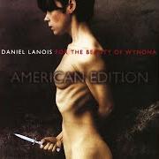 Der musikalische text FOR THE BEAUTY OF WYNONA von DANIEL LANOIS ist auch in dem Album vorhanden For the beauty of wynona (1993)