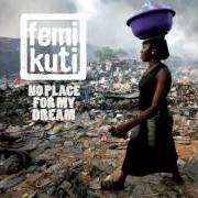 Der musikalische text THE WORLD IS CHANGING von FEMI KUTI ist auch in dem Album vorhanden No place for my dream (2013)