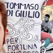 Der musikalische text LE MIE SCUSE PIÙ SINCERE von TOMMASO DI GIULIO ist auch in dem Album vorhanden Per fortuna dormo poco (2013)