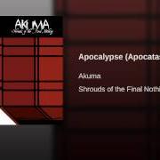 Der musikalische text APOCALYPSE von AKUMA ist auch in dem Album vorhanden Shrouds of the final nothing (2007)
