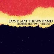 Der musikalische text MINARETS von DAVE MATTHEWS BAND ist auch in dem Album vorhanden Remember two things (1993)
