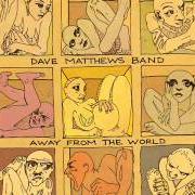 Der musikalische text MERCY von DAVE MATTHEWS BAND ist auch in dem Album vorhanden Away from the world (2012)
