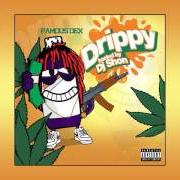 Der musikalische text DRIPPY von FAMOUS DEX ist auch in dem Album vorhanden Drippy (2016)