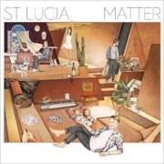 Der musikalische text STAY von ST. LUCIA ist auch in dem Album vorhanden Matter (2016)
