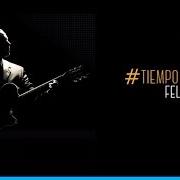 Der musikalische text LLEGASTE TÚ von FELIPE PELÁEZ ist auch in dem Album vorhanden Tiempo perfecto (2014)