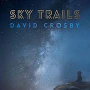 Der musikalische text HOME FREE von DAVID CROSBY ist auch in dem Album vorhanden Sky trails (2017)