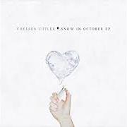 Der musikalische text YOU MAKE ME von CHELSEA CUTLER ist auch in dem Album vorhanden Snow in october (2017)