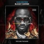 Der musikalische text BIG TYMER von YOUNG GREATNESS ist auch in dem Album vorhanden Bloody summer (2017)