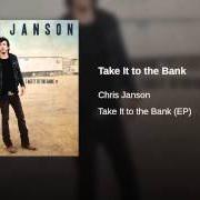 Der musikalische text TAKE IT TO THE BANK von CHRIS JANSON ist auch in dem Album vorhanden Take it to the bank (2014)