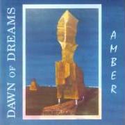 Der musikalische text LIKE A SUNDROP IN THE RAIN von DAWN OF DREAMS ist auch in dem Album vorhanden Amber (1997)