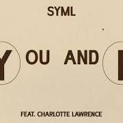 Der musikalische text YOU AND I von SYML ist auch in dem Album vorhanden You and i (2022)