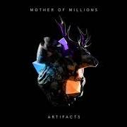 Der musikalische text ANCHOR von MOTHER OF MILLIONS ist auch in dem Album vorhanden Artifacts (2019)