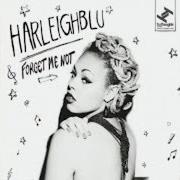 Der musikalische text LET ME BE von HARLEIGHBLU ist auch in dem Album vorhanden Forget me not (2013)