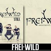 Der musikalische text WER WENIGER SCHLÄFT, IST LÄNGER WACH von FREI.WILD ist auch in dem Album vorhanden Still (2013)