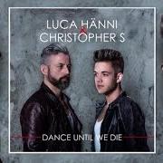 Der musikalische text LIFE IS GOOD von LUCA HÄNNI ist auch in dem Album vorhanden Dance until we die (2014)