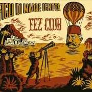 Der musikalische text FANTASMA DEL MATTINO von FIGLI DI MADRE IGNOTA ist auch in dem Album vorhanden Fez club (2007)
