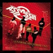 Der musikalische text KICKE TA MERDE von ASSASSIN (FRANCE) ist auch in dem Album vorhanden Le futur que nous réserve-t-il vol. ii (1993)