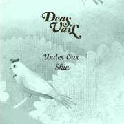 Der musikalische text UNDER OUR SKIN von DEAS VAIL ist auch in dem Album vorhanden Under our skin - ep (2011)