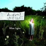 Der musikalische text LAST PLACE von DEAS VAIL ist auch in dem Album vorhanden White lights - ep (2008)