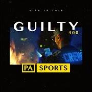 Der musikalische text GUILTY 400 von PA SPORTS ist auch in dem Album vorhanden Guilty 400 (2018)