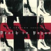 Der musikalische text DIRGE von DEATH IN VEGAS ist auch in dem Album vorhanden The contino sessions (2001)