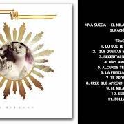 Der musikalische text QUÉ QUERÍAS SER DE MAYOR von VIVA SUECIA ist auch in dem Album vorhanden El milagro (2019)