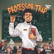 Der musikalische text PROFESSOR TRAP von JOEY TRAP ist auch in dem Album vorhanden Professor trap (2019)