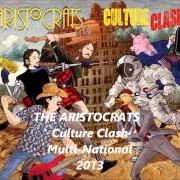 Der musikalische text AND FINALLY von ARISTOCRATS ist auch in dem Album vorhanden Culture clash (2013)