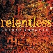 Der musikalische text DOVE'S EYES von MISTY EDWARDS ist auch in dem Album vorhanden Relentless (2007)