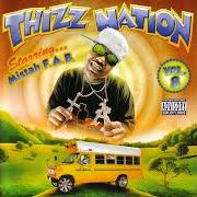 Der musikalische text THROW IT UP von MISTAH F.A.B. ist auch in dem Album vorhanden Thizz nation: vol. 8 (2006)