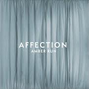 Der musikalische text AFFECTION von AMBER RUN ist auch in dem Album vorhanden Philophobia (2019)