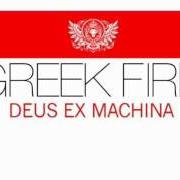 Der musikalische text DOESN'T MATTER ANYWAY von GREEK FIRE ist auch in dem Album vorhanden Deus ex machina (2011)