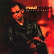 Der musikalische text YOU GOT THE FREEDOM von RAUL MIDON ist auch in dem Album vorhanden Blind to reality (2001)