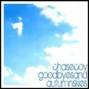 Der musikalische text NEVER CHANGE von CHASE COY ist auch in dem Album vorhanden Goodbyes and autumn skies (2008)