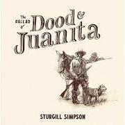 Der musikalische text JUANITA (FEAT. WILLIE NELSON) von STURGILL SIMPSON ist auch in dem Album vorhanden The ballad of dood & juanita (2021)