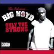 Der musikalische text THE KID IS NICE von BIG NOYD ist auch in dem Album vorhanden Only the strong (2003)