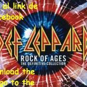 Der musikalische text PHOTOGRAPH von DEF LEPPARD ist auch in dem Album vorhanden Rock of ages: the definitive collection (2005)