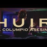Der musikalische text HUIR von EL COLUMPIO ASESINO ist auch in dem Album vorhanden Huir (2020)