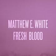 Der musikalische text TAKE CARE MY BABY von MATTHEW E. WHITE ist auch in dem Album vorhanden Fresh blood (2015)
