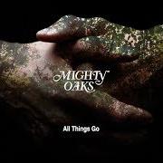 Der musikalische text FLY TO YOU von MIGHTY OAKS ist auch in dem Album vorhanden All things go (2020)