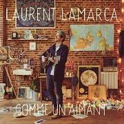 Der musikalische text MAIN DANS LA MAIN von LAURENT LAMARCA ist auch in dem Album vorhanden Comme un aimant (2018)