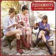 Der musikalische text PINES von PUSS N BOOTS ist auch in dem Album vorhanden No fulls, no fun (2014)