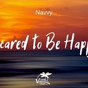 Der musikalische text SCARED TO BE HAPPY von NAVVY ist auch in dem Album vorhanden No hard feelings (2020)