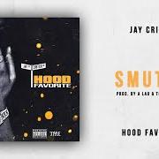 Der musikalische text SMUTTY (INTRO) von JAY CRITCH ist auch in dem Album vorhanden Hood favorite (2018)